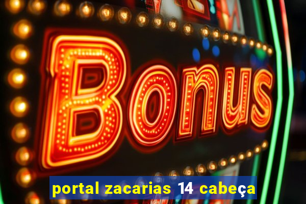 portal zacarias 14 cabeça